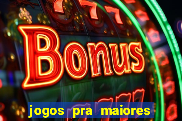 jogos pra maiores de 18